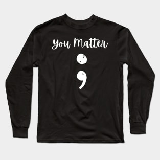 You Matter Long Sleeve T-Shirt